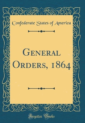 Book cover for General Orders, 1864 (Classic Reprint)