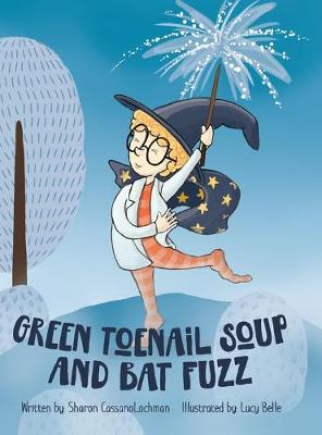 Book cover for Green Toenail Soup and Bat Fuzz