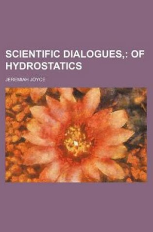 Cover of Scientific Dialogues, (Volume 3); Of Hydrostatics