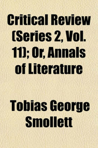 Cover of Critical Review (Series 2, Vol. 11); Or, Annals of Literature