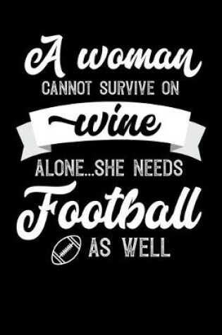 Cover of A Woman Cannot Survive On Wine Alone She Needs Football As Well