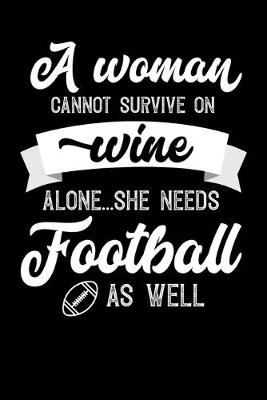 Book cover for A Woman Cannot Survive On Wine Alone She Needs Football As Well