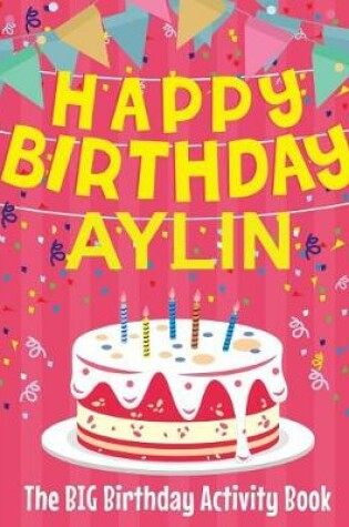 Cover of Happy Birthday Aylin - The Big Birthday Activity Book