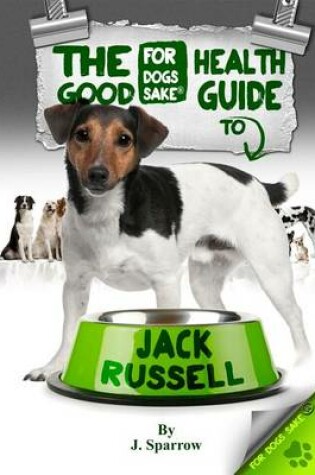 Cover of The Jack Russell Terrier Good Health Guide