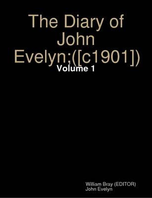 Book cover for The Diary of John Evelyn; ([c1901]) Volume: 1