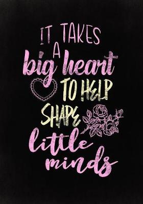 Cover of It Takes a Big Heart to Help Shape Little Minds