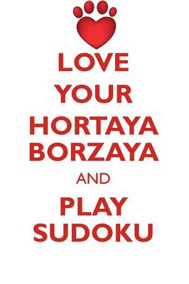 Book cover for LOVE YOUR HORTAYA BORZAYA AND PLAY SUDOKU HORTAYA BORZAYA SUDOKU LEVEL 1 of 15