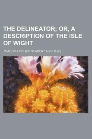 Cover of The Delineator; Or, a Description of the Isle of Wight