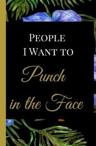 Cover of People I Want to Punch in the Face