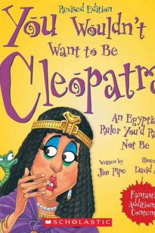 Cover of You Wouldn't Want to Be Cleopatra! (Revised Edition) (You Wouldn't Want To... Ancient Civilization)