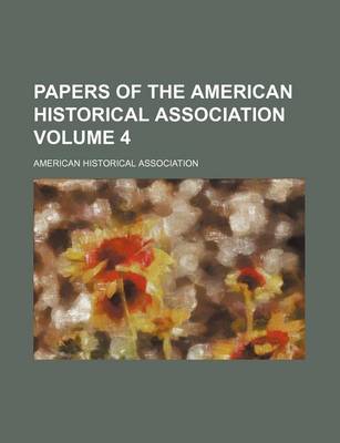 Book cover for Papers of the American Historical Association Volume 4