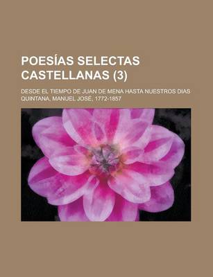 Book cover for Poesias Selectas Castellanas; Desde El Tiempo de Juan de Mena Hasta Nuestros Dias (3)