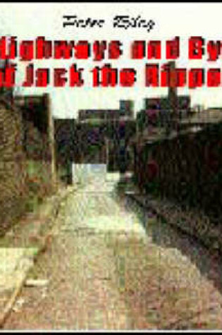 Cover of The Highways and Byways of Jack the Ripper