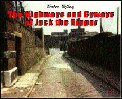 Book cover for The Highways and Byways of Jack the Ripper