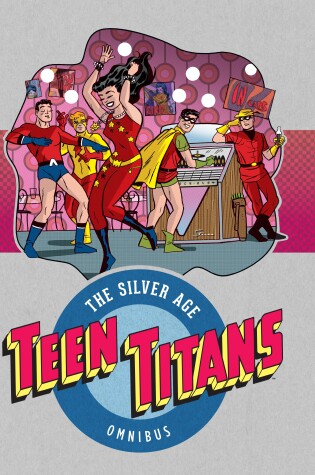Cover of Teen Titans: The Silver Age Omnibus