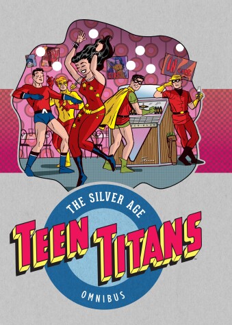Book cover for Teen Titans: The Silver Age Omnibus