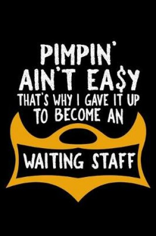 Cover of Pimpin' ain't easy that's why i gave it up to become a waiting staff