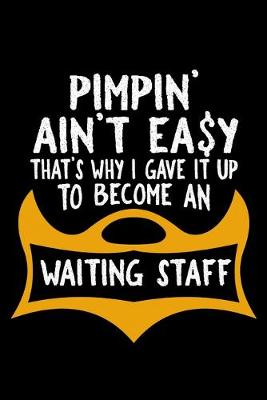 Book cover for Pimpin' ain't easy that's why i gave it up to become a waiting staff