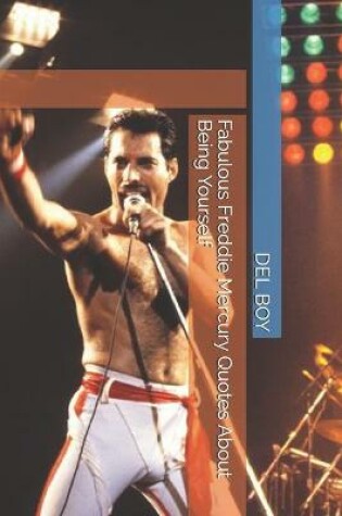 Cover of Fabulous Freddie Mercury Quotes About Being Yourself