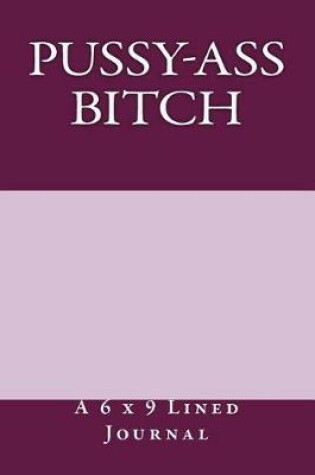 Cover of Pussy-Ass Bitch