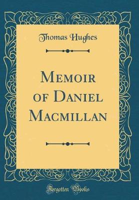 Book cover for Memoir of Daniel MacMillan (Classic Reprint)