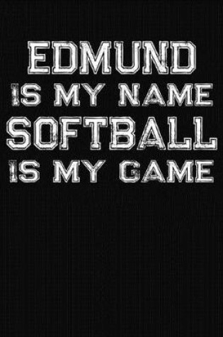 Cover of Edmund Is My Name Softball Is My Game