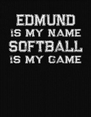 Book cover for Edmund Is My Name Softball Is My Game