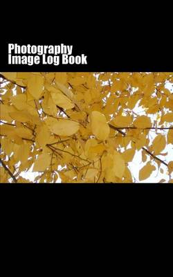 Book cover for Photography Image Log Book