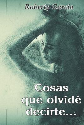 Book cover for Cosas que olvide decirte...