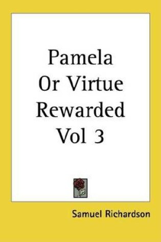 Cover of Pamela or Virtue Rewarded Vol 3