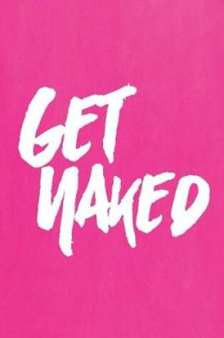 Cover of Pastel Chalkboard Journal - Get Naked (Pink)