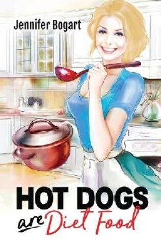 Cover of Hot Dogs are Diet Food