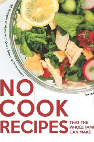 Cover of No Cook Recipes That the Whole Family Can Make