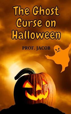 Book cover for The Ghost Curse on Halloween