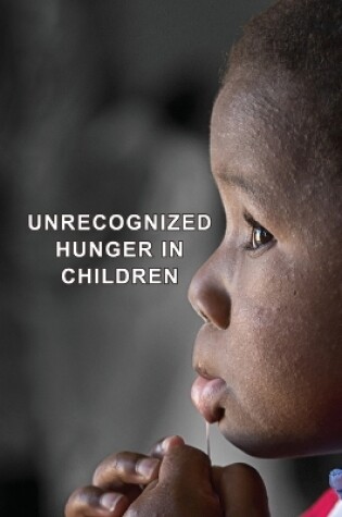Cover of Unrecognized Hunger in Children
