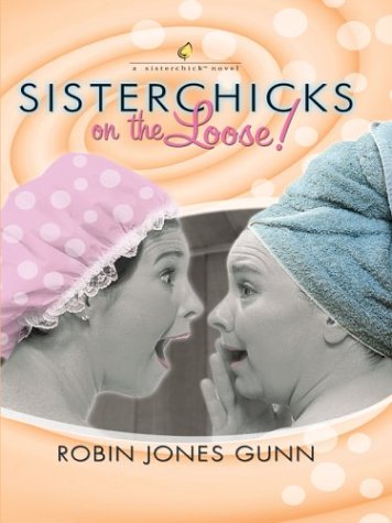 Book cover for Sisterchicks on the Loose! a Sisterchick Novel