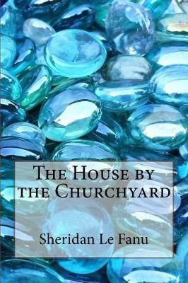 Cover of The House by the Churchyard