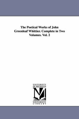 Book cover for The Poetical Works of John Greenleaf Whittier. Complete in Two Volumes. Vol. 2