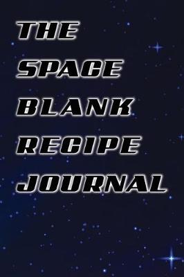 Book cover for The Space Blank Recipe Journal