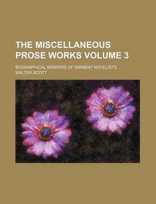 Book cover for The Miscellaneous Prose Works Volume 3; Biographical Memoirs of Eminent Novelists