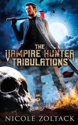 Book cover for The Vampire Hunter Tribulations