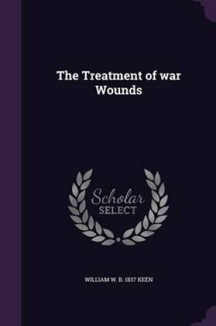 Cover of The Treatment of War Wounds