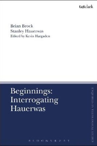 Cover of Beginnings: Interrogating Hauerwas