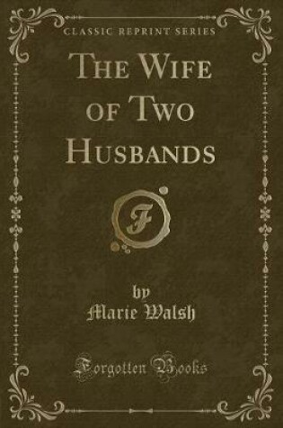 Cover of The Wife of Two Husbands (Classic Reprint)