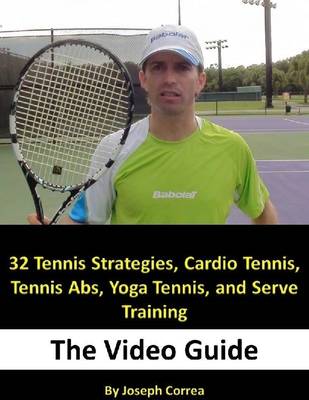 Book cover for 32 Tennis Strategies, Cardio Tennis, Tennis Abs, Yoga Tennis, and Serve Training: The Video Guide