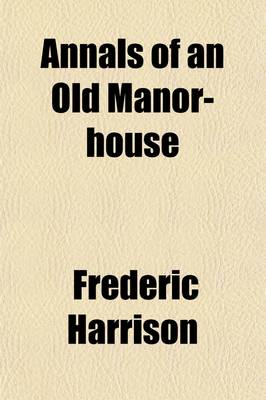 Book cover for Annals of an Old Manor-House; Sutton Place, Guildford