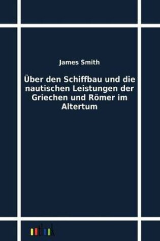 Cover of UEber den Schiffbau und die nautischen Leistungen der Griechen und Roemer im Altertum