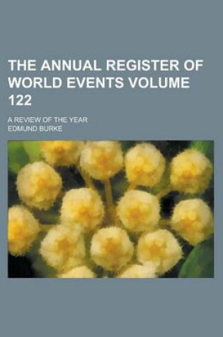 Cover of The Annual Register of World Events; A Review of the Year Volume 122