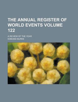 Book cover for The Annual Register of World Events; A Review of the Year Volume 122