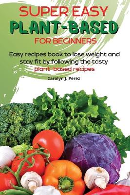 Book cover for Super easy Plant-Based for beginners